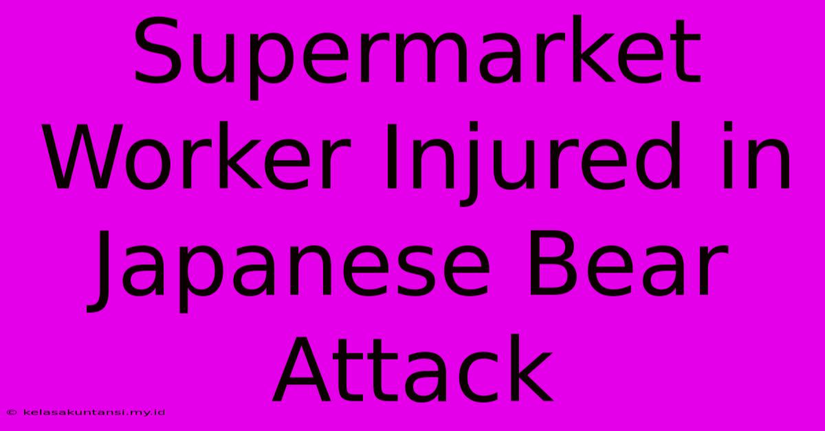 Supermarket Worker Injured In Japanese Bear Attack