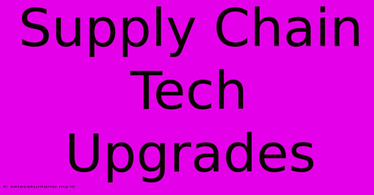 Supply Chain Tech Upgrades