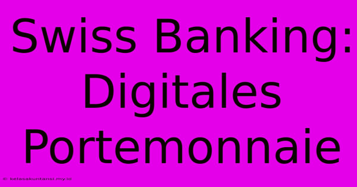 Swiss Banking: Digitales Portemonnaie