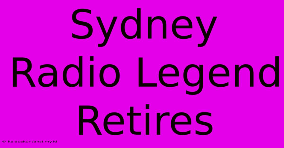 Sydney Radio Legend Retires