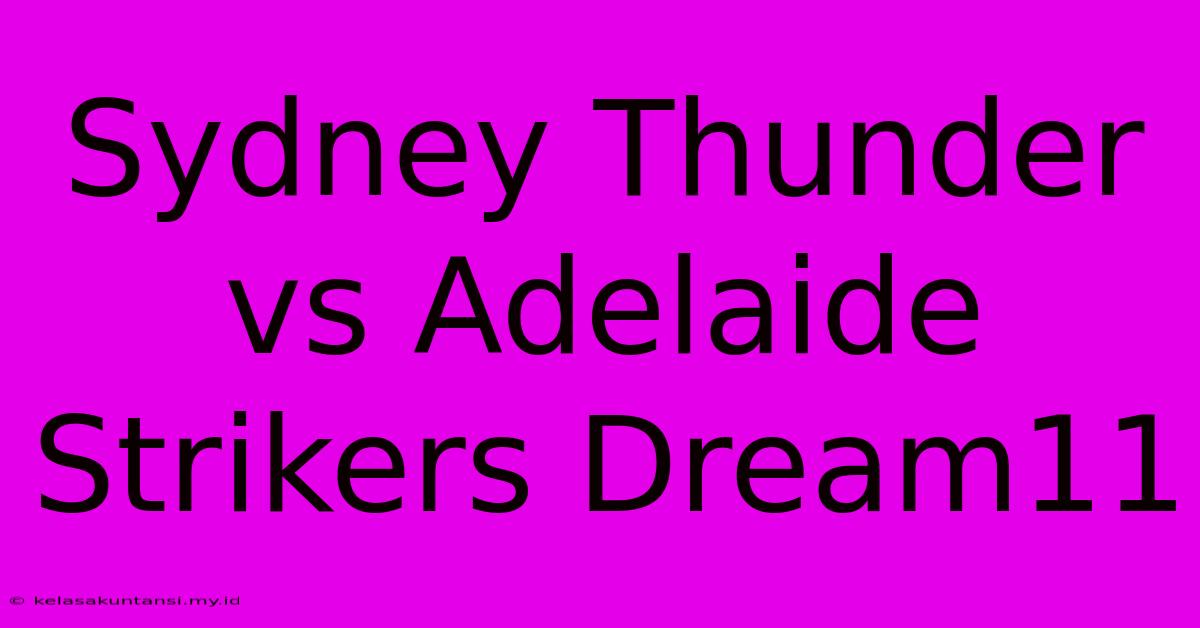 Sydney Thunder Vs Adelaide Strikers Dream11