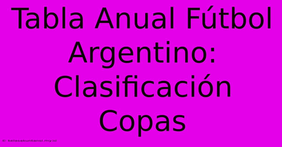 Tabla Anual Fútbol Argentino: Clasificación Copas