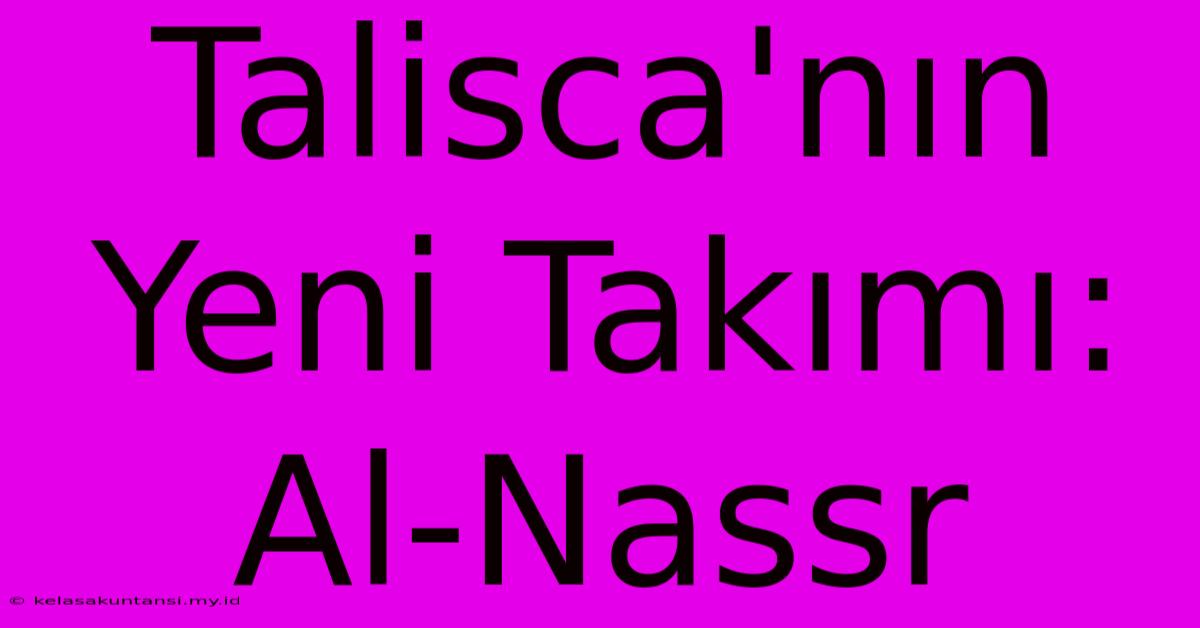 Talisca'nın Yeni Takımı: Al-Nassr