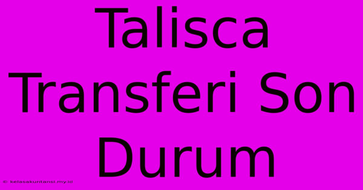 Talisca Transferi Son Durum