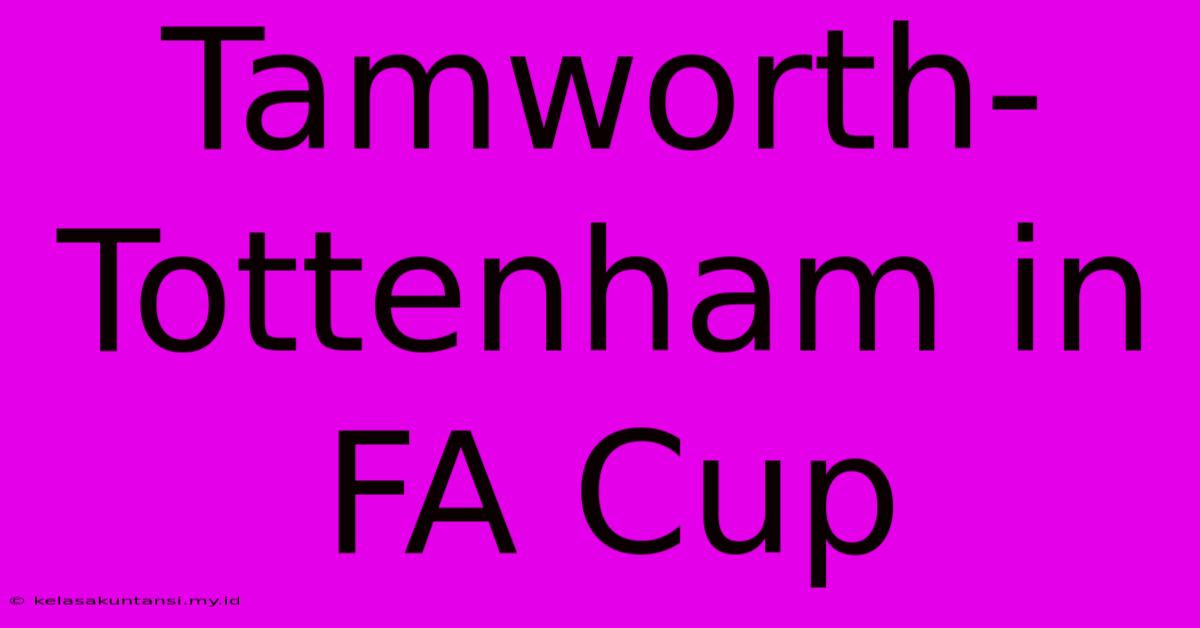 Tamworth-Tottenham In FA Cup