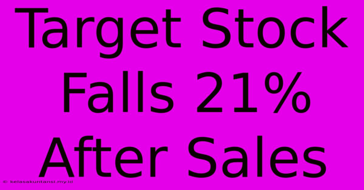 Target Stock Falls 21% After Sales