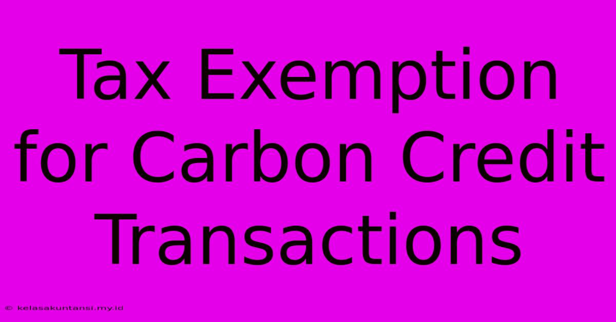 Tax Exemption For Carbon Credit Transactions