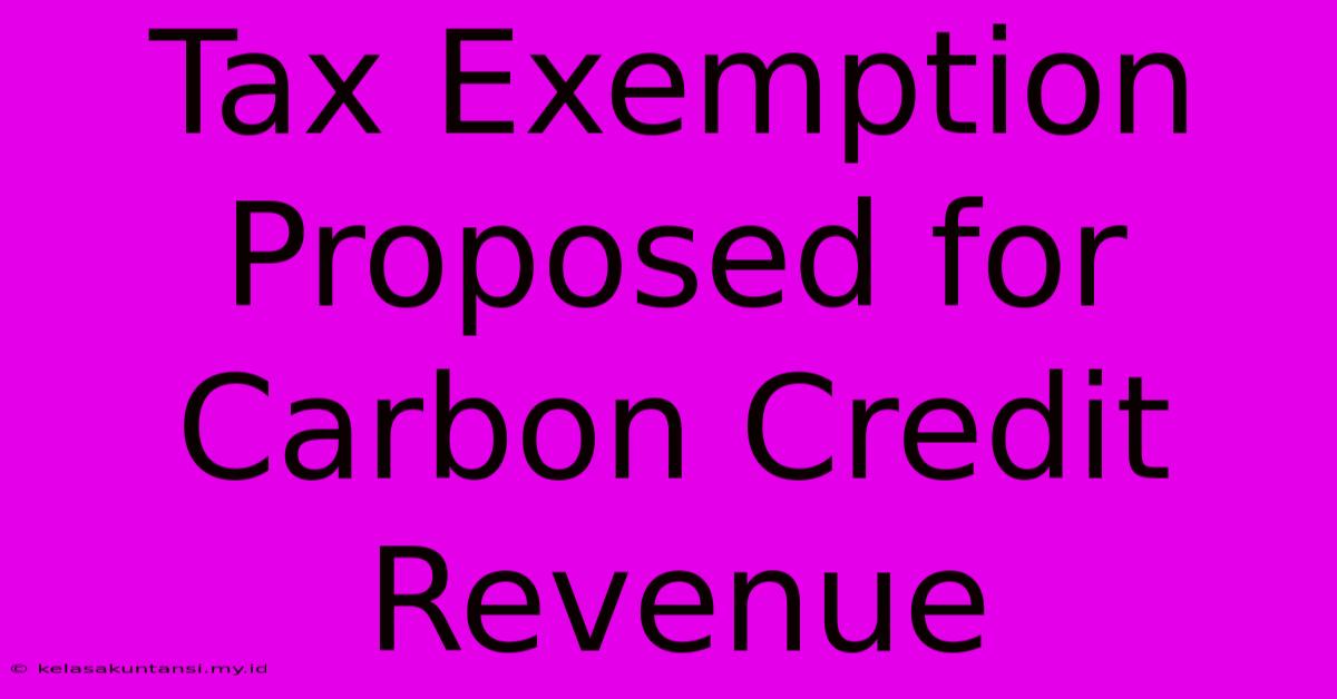 Tax Exemption Proposed For Carbon Credit Revenue