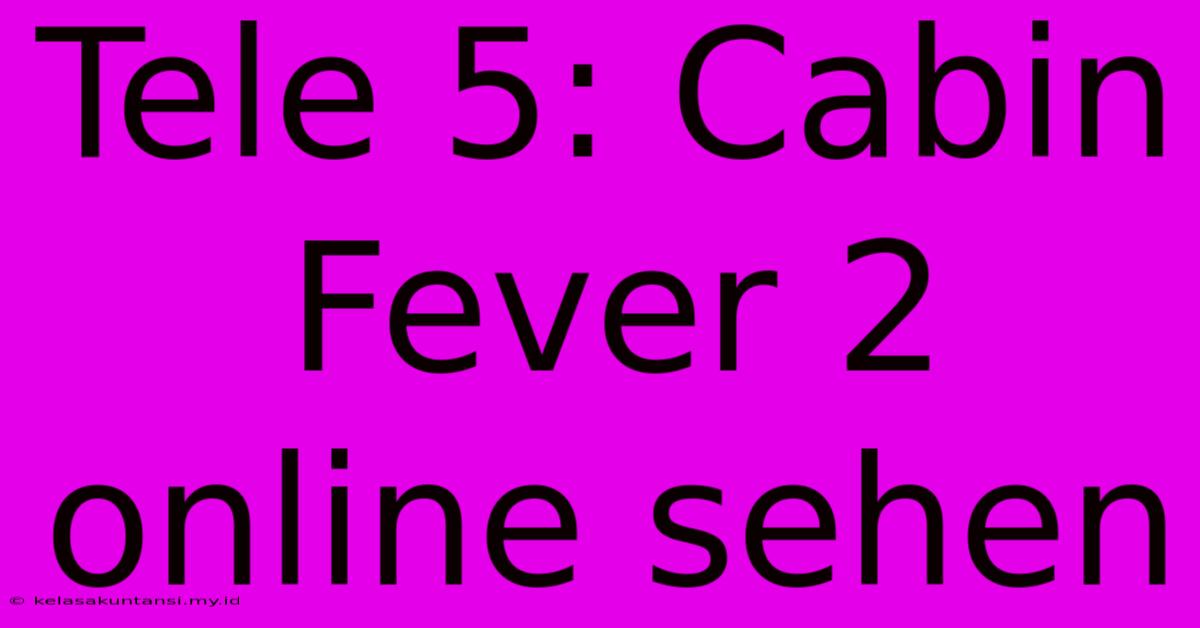 Tele 5: Cabin Fever 2 Online Sehen