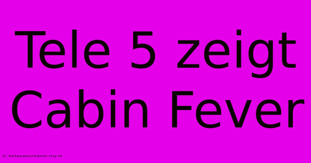 Tele 5 Zeigt Cabin Fever