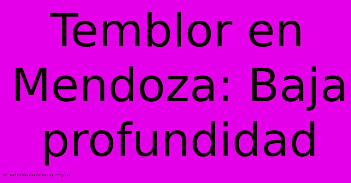 Temblor En Mendoza: Baja Profundidad