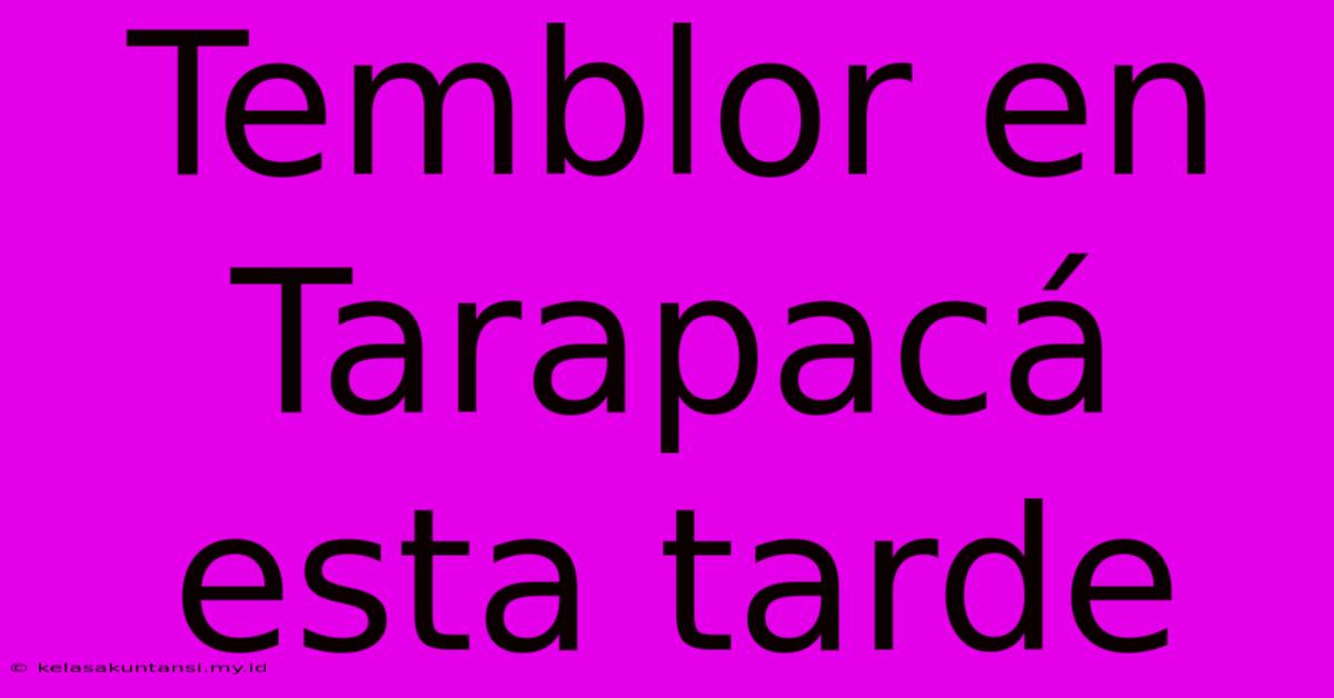 Temblor En Tarapacá Esta Tarde