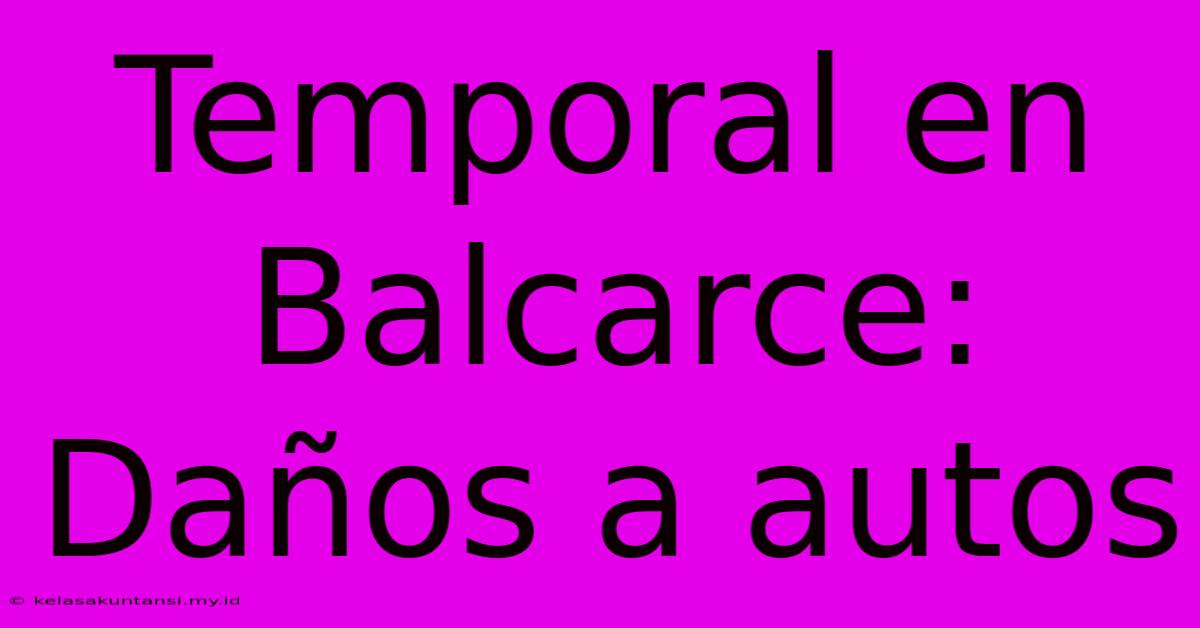 Temporal En Balcarce: Daños A Autos