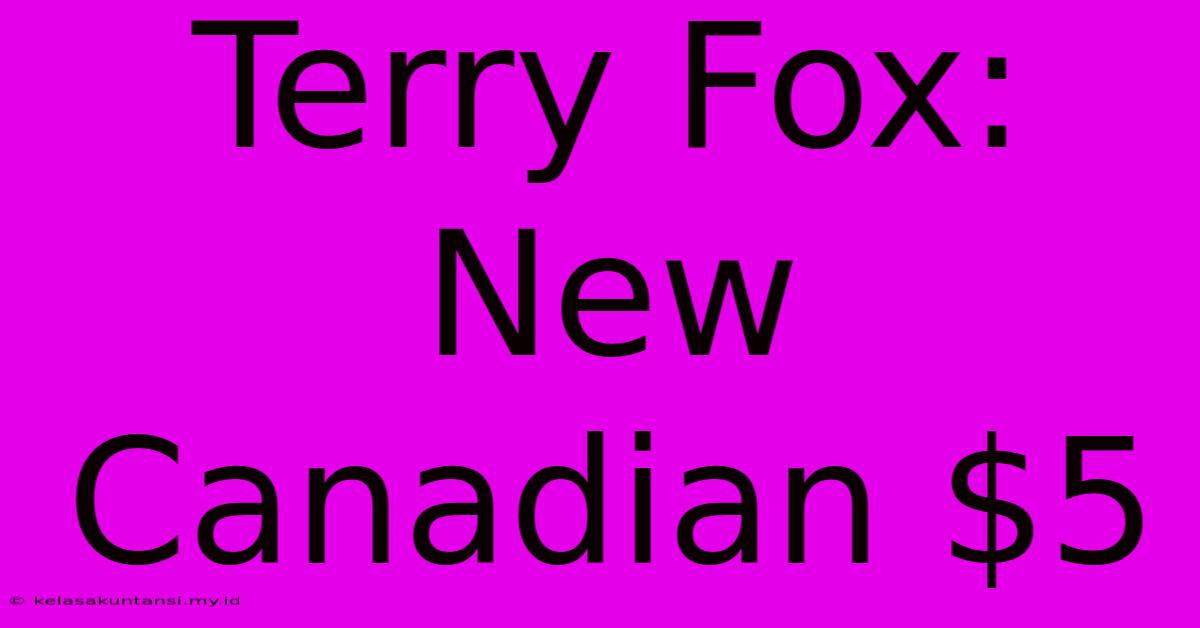 Terry Fox: New Canadian $5