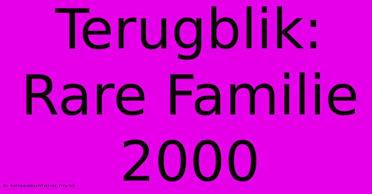 Terugblik: Rare Familie 2000