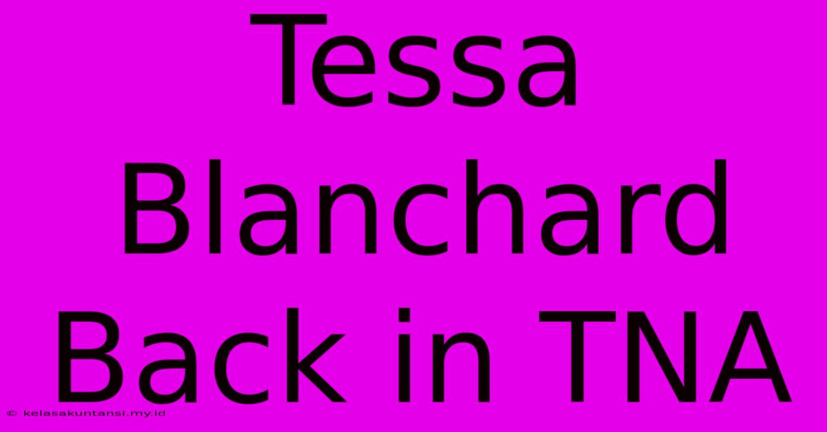 Tessa Blanchard Back In TNA