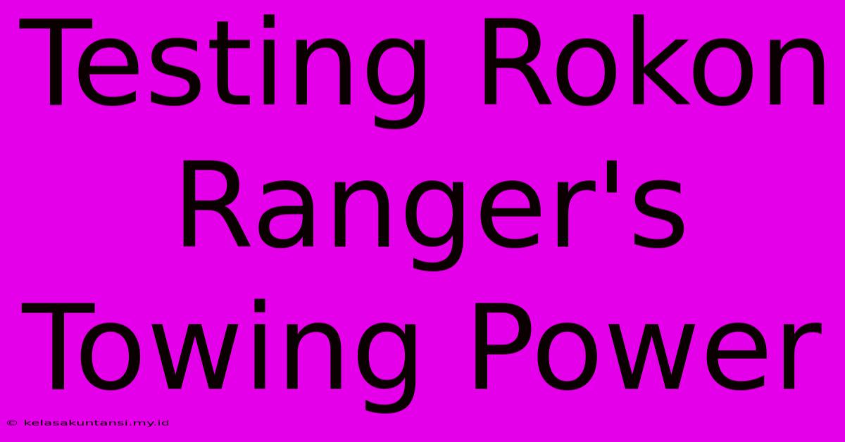 Testing Rokon Ranger's Towing Power