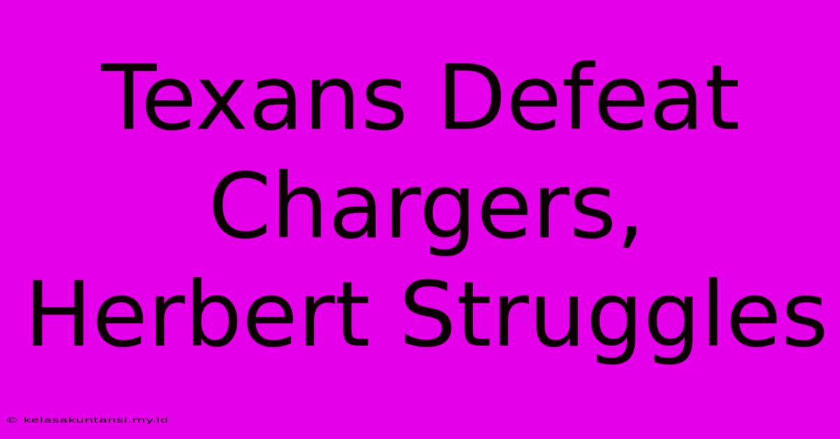 Texans Defeat Chargers, Herbert Struggles