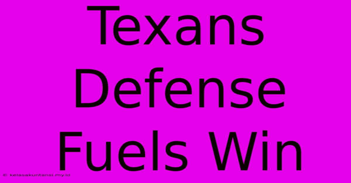 Texans Defense Fuels Win