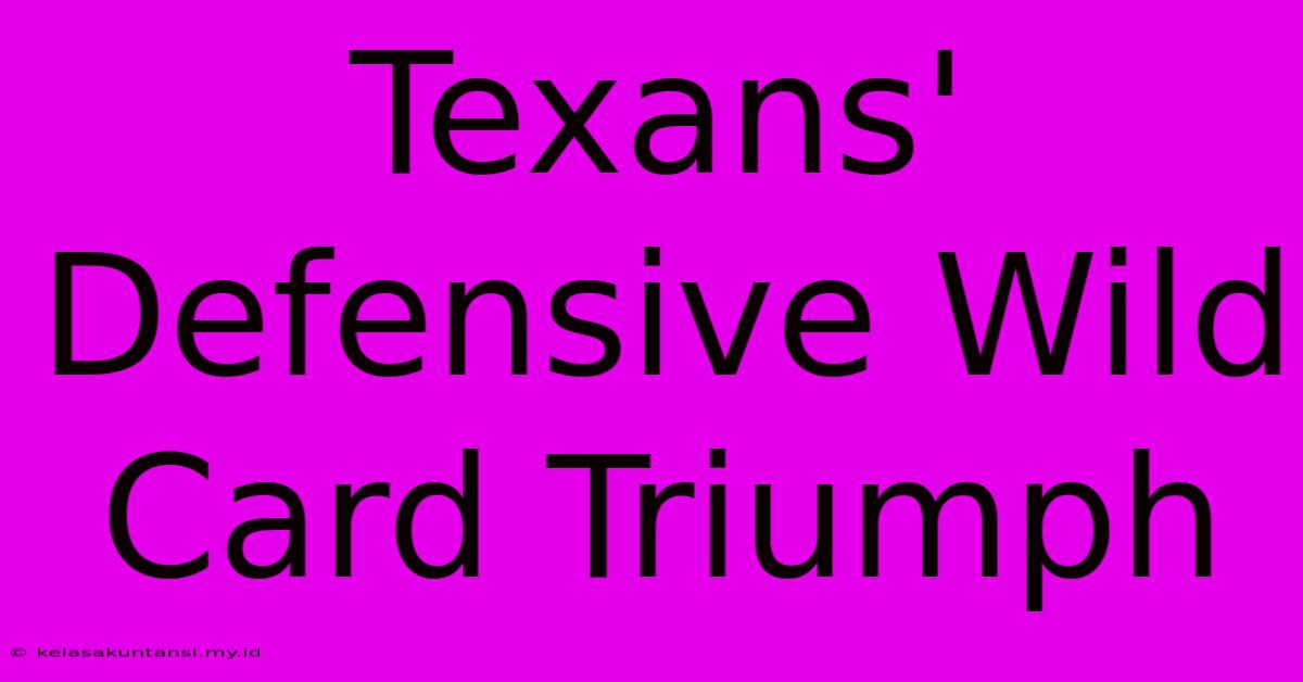 Texans' Defensive Wild Card Triumph