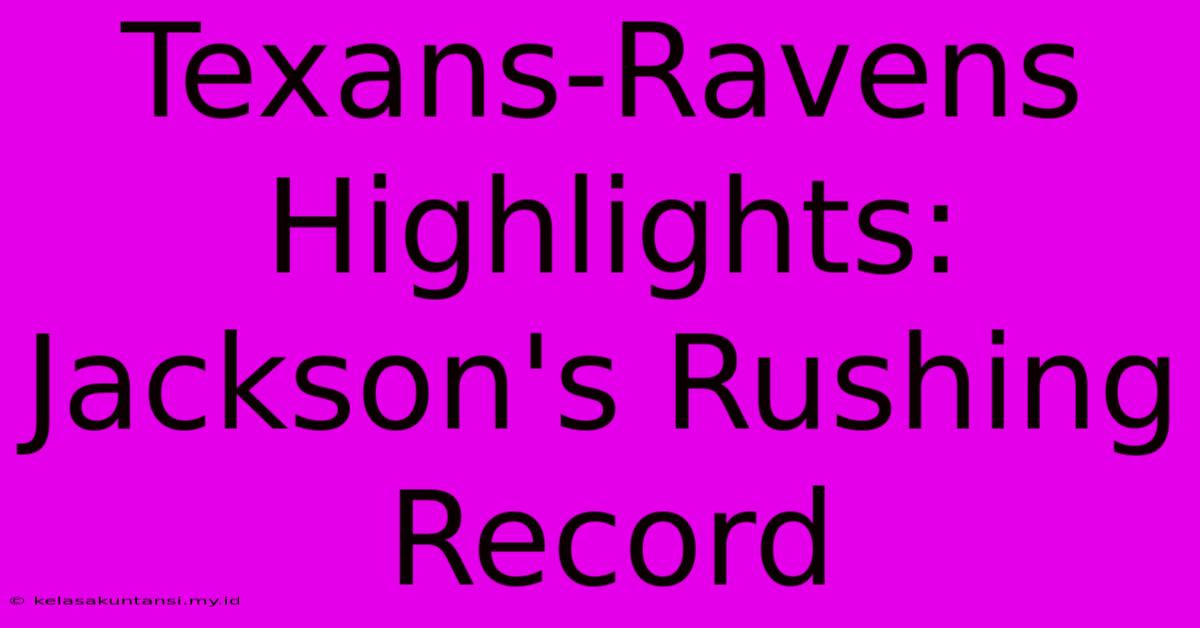 Texans-Ravens Highlights: Jackson's Rushing Record