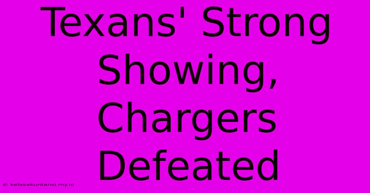 Texans' Strong Showing, Chargers Defeated