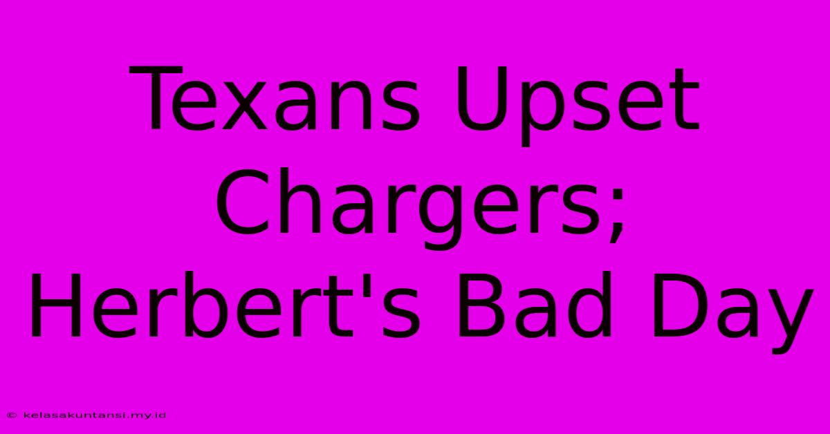 Texans Upset Chargers; Herbert's Bad Day