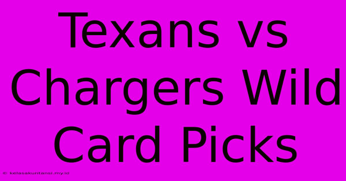 Texans Vs Chargers Wild Card Picks