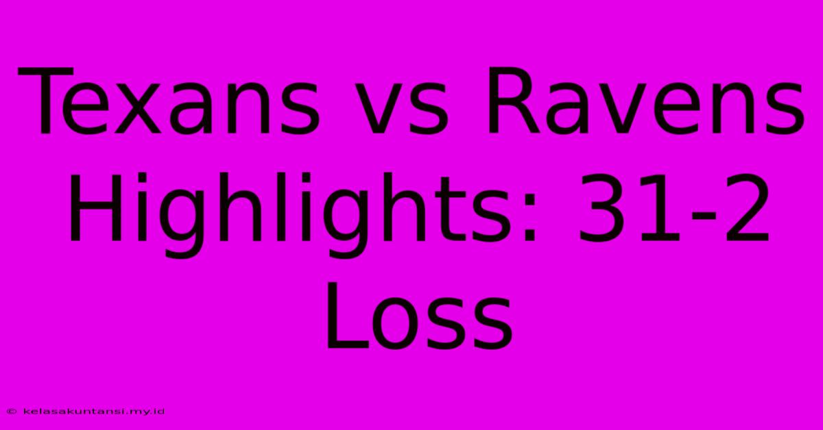 Texans Vs Ravens Highlights: 31-2 Loss