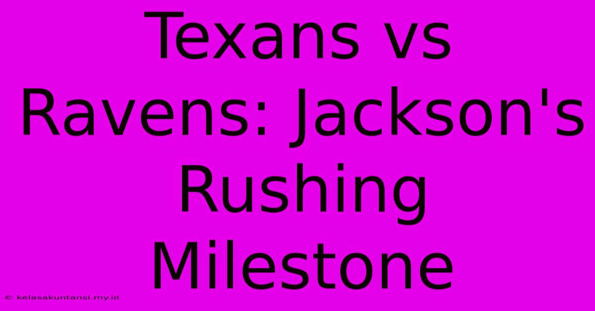 Texans Vs Ravens: Jackson's Rushing Milestone