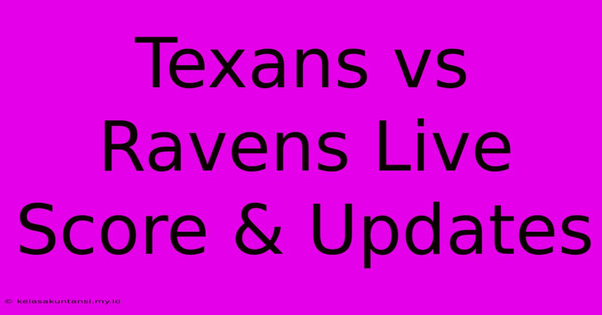 Texans Vs Ravens Live Score & Updates