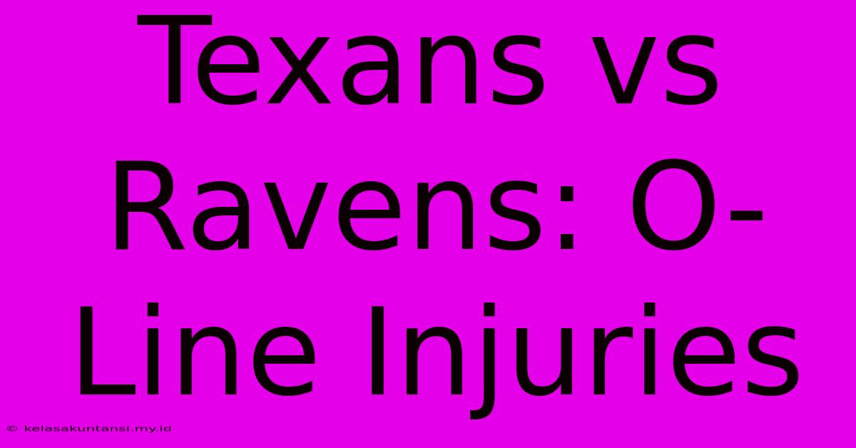 Texans Vs Ravens: O-Line Injuries