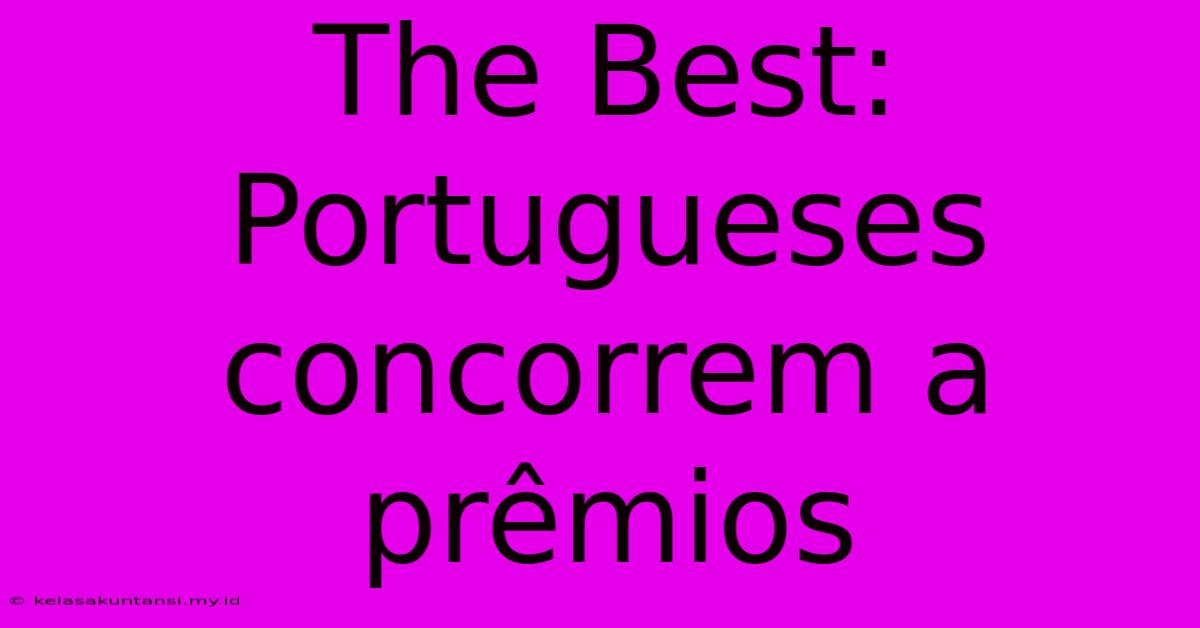 The Best:  Portugueses Concorrem A Prêmios