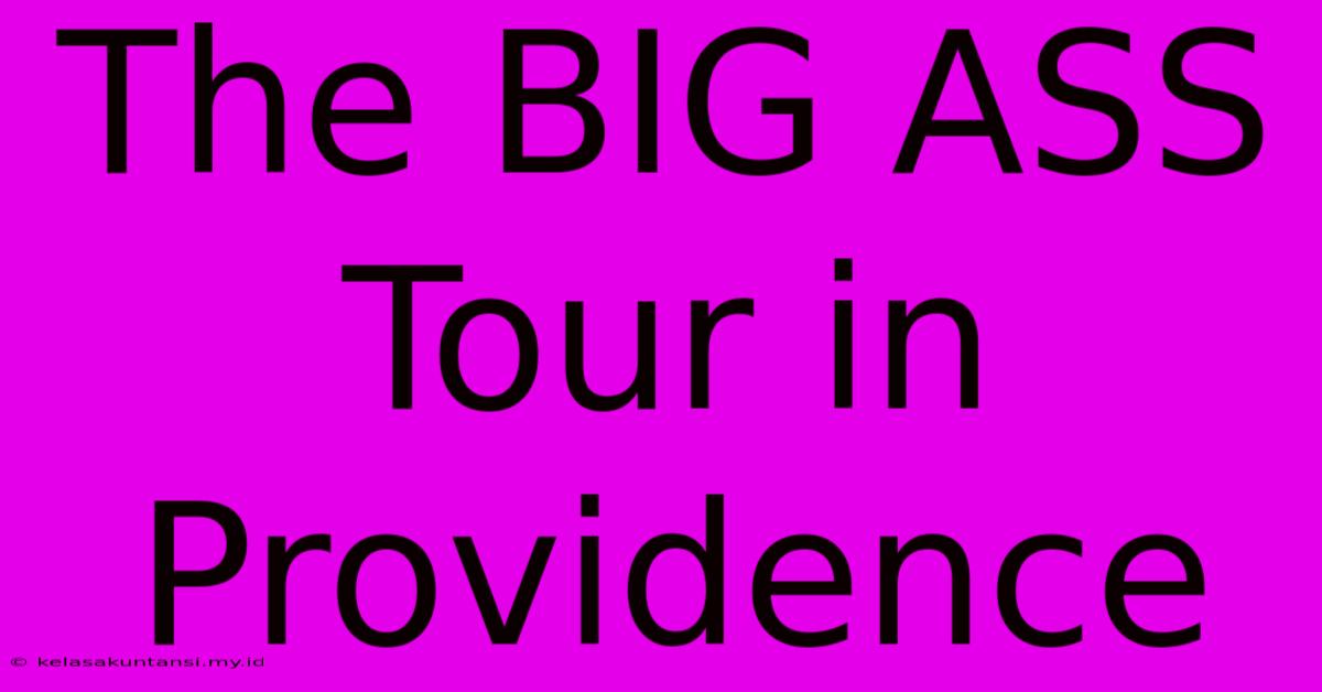 The BIG ASS Tour In Providence