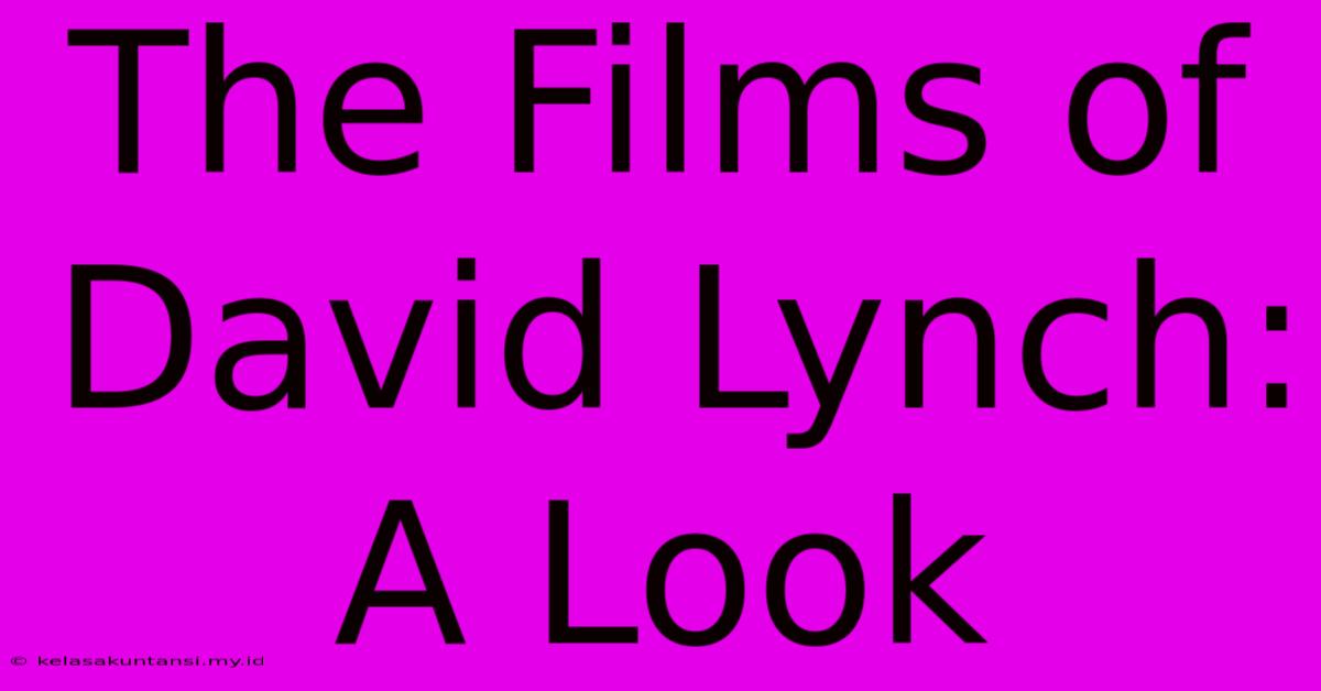 The Films Of David Lynch: A Look