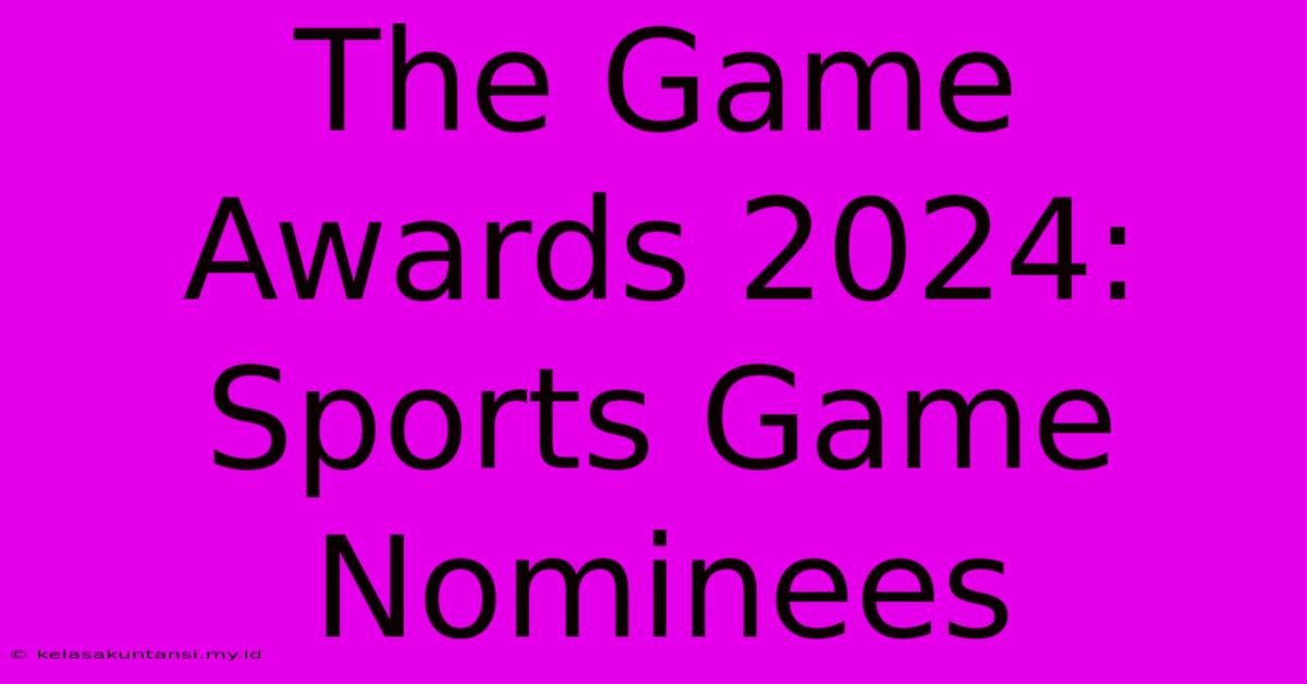 The Game Awards 2024: Sports Game Nominees