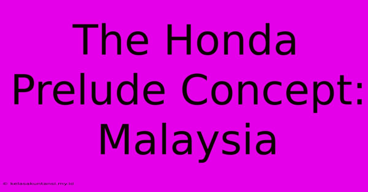 The Honda Prelude Concept: Malaysia