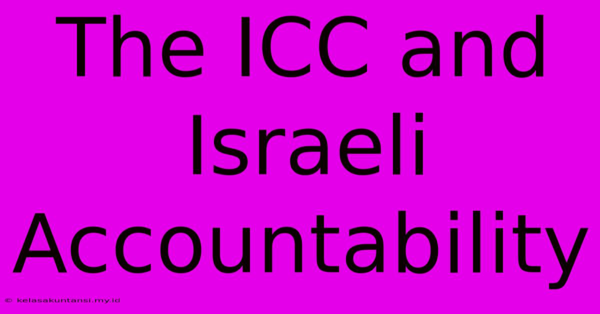 The ICC And Israeli Accountability