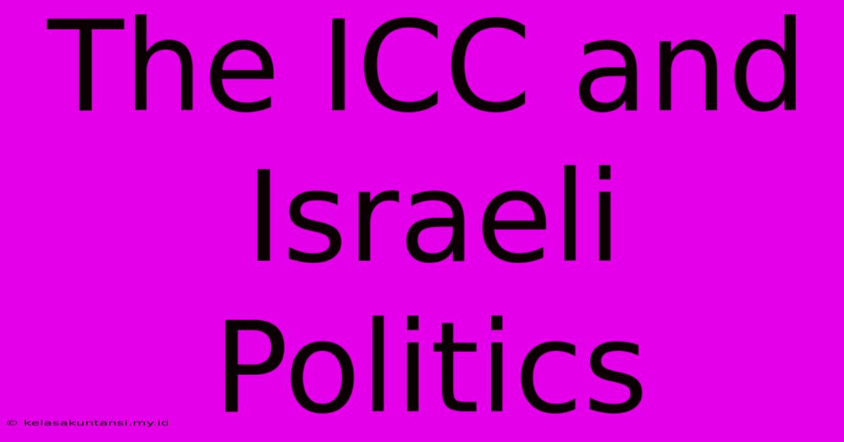 The ICC And Israeli Politics