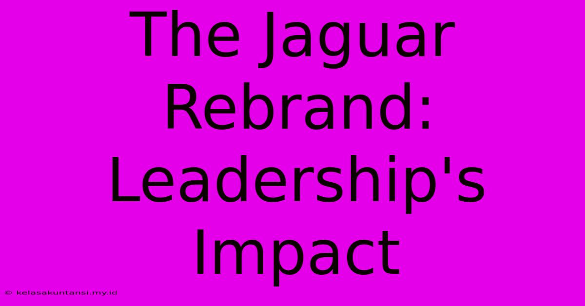 The Jaguar Rebrand: Leadership's Impact