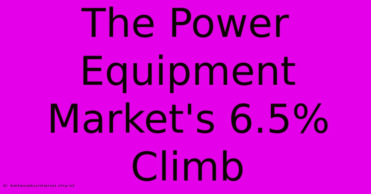 The Power Equipment Market's 6.5% Climb