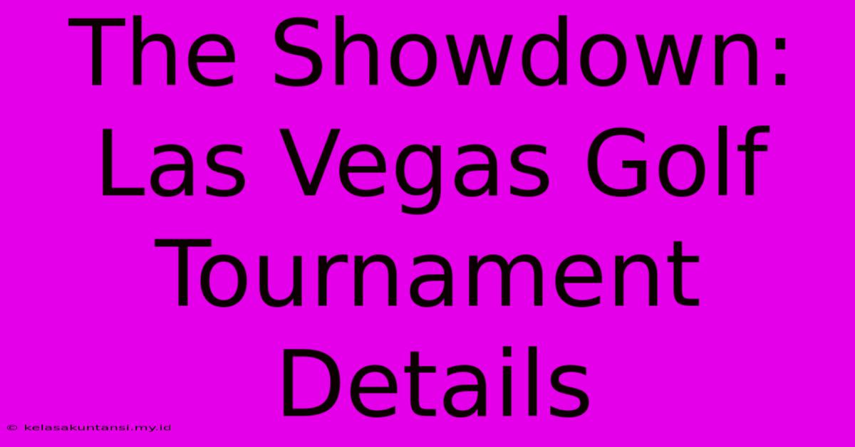 The Showdown: Las Vegas Golf Tournament Details