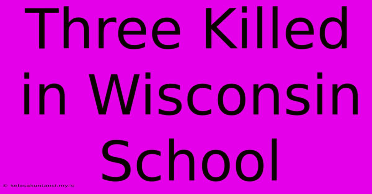 Three Killed In Wisconsin School