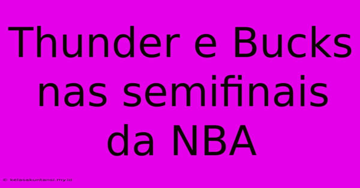 Thunder E Bucks Nas Semifinais Da NBA