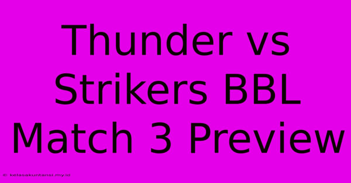 Thunder Vs Strikers BBL Match 3 Preview