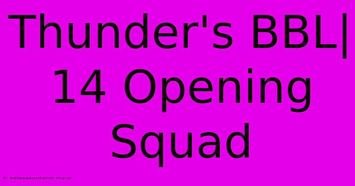 Thunder's BBL|14 Opening Squad