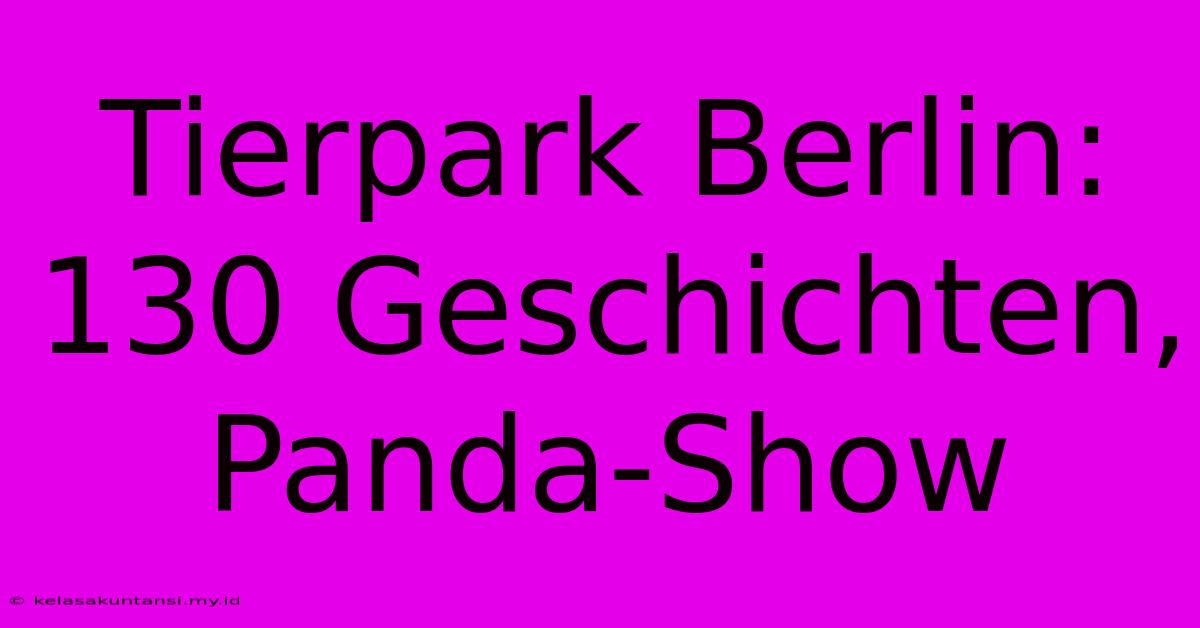 Tierpark Berlin: 130 Geschichten, Panda-Show