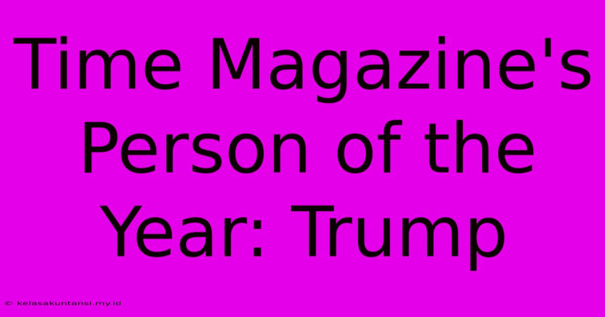 Time Magazine's Person Of The Year: Trump