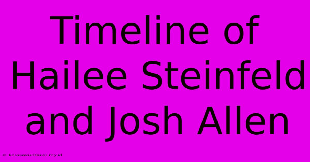 Timeline Of Hailee Steinfeld And Josh Allen