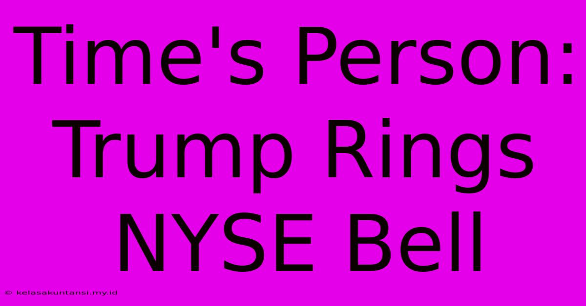 Time's Person: Trump Rings NYSE Bell